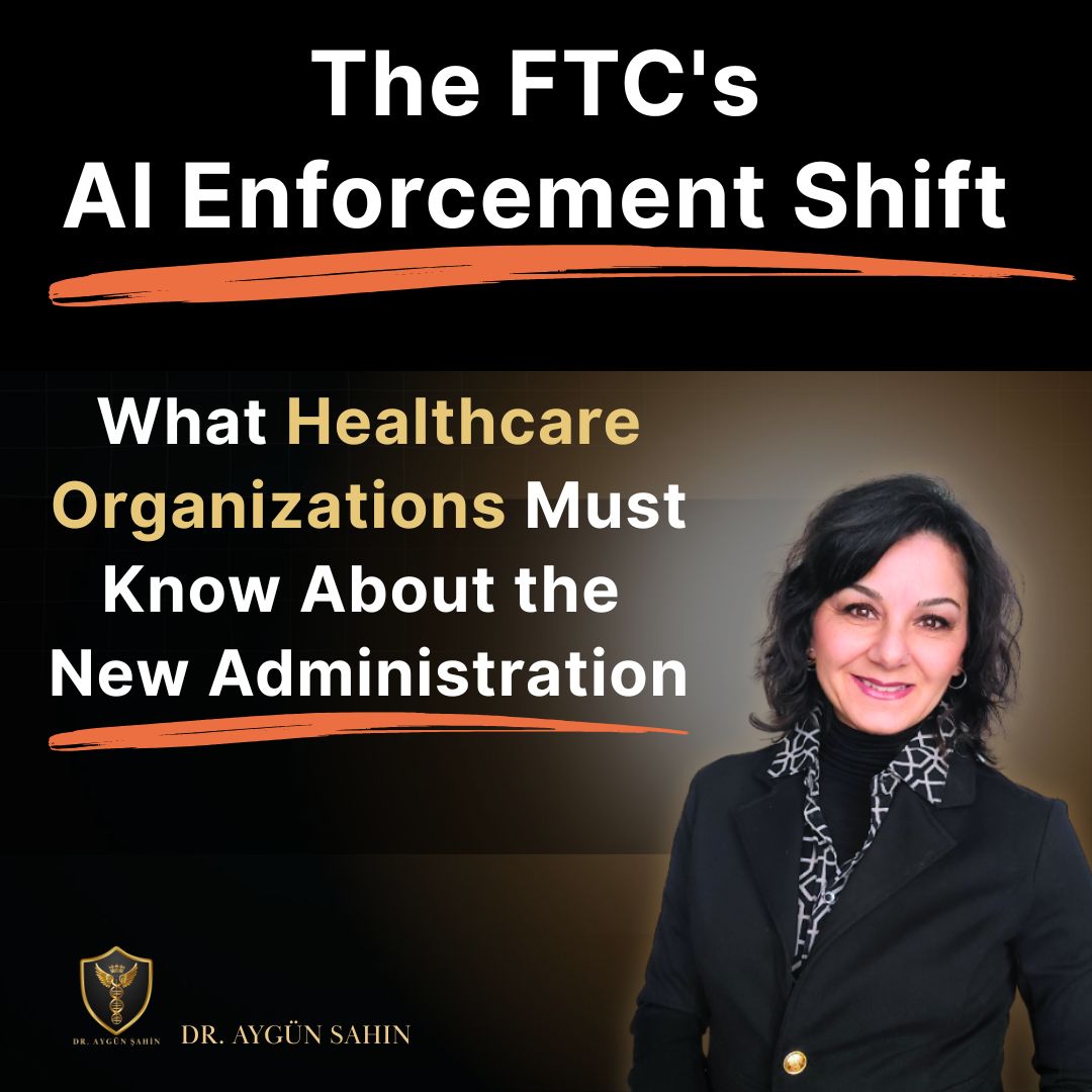 URGENT: Your Healthcare AI Program May Be Operating in a Legal Gray Zone - Dr. Aygün Sahin