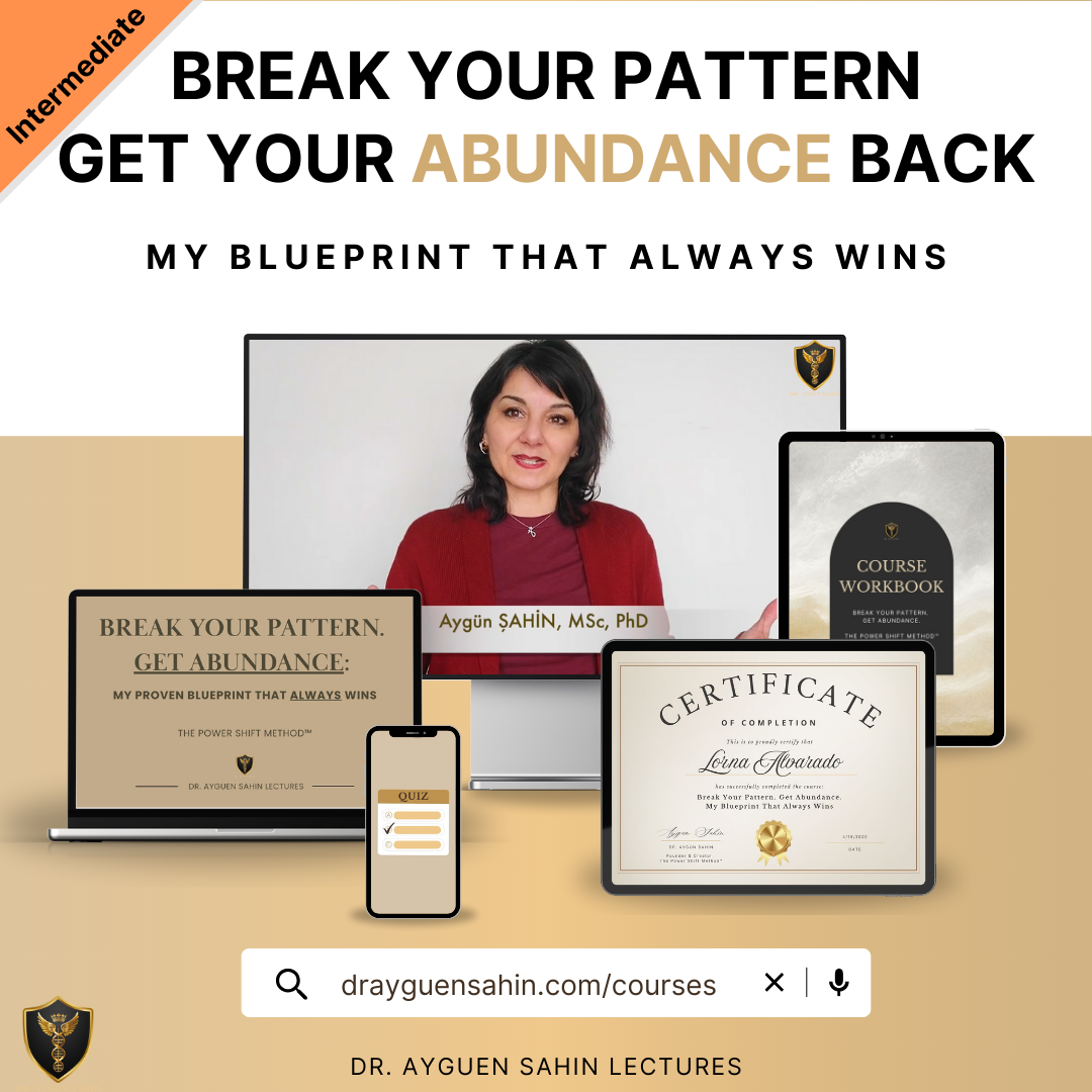 Break Your Pattern. Get Your Abundance Back Course - drayguensahin.com