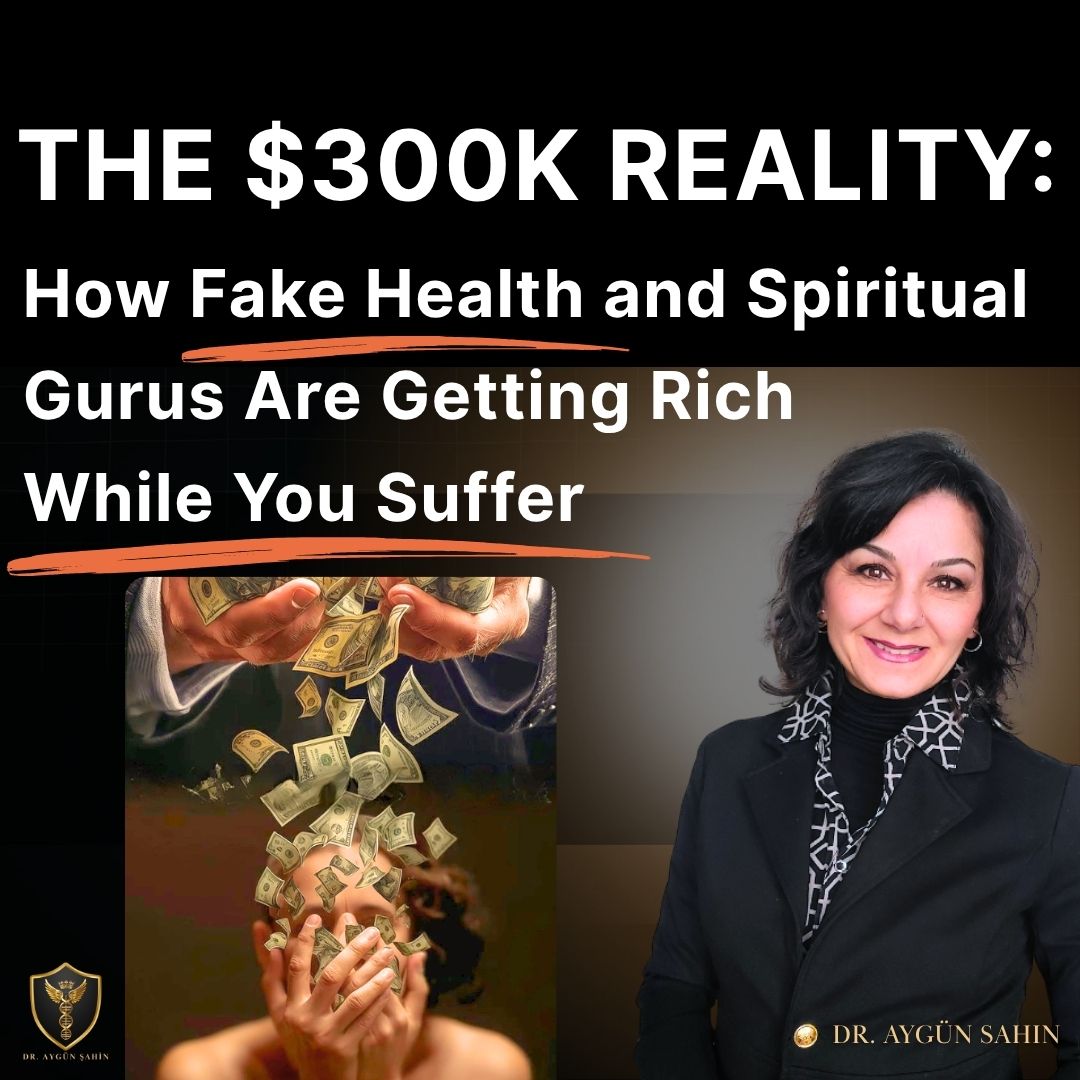 The $300K Reality: How Fake Health and Spiritual Gurus Are Getting Rich While You Suffer_ Dr. Ayguen Sahin Posts - #drayguensahin