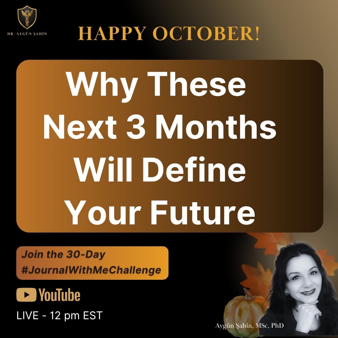 Why These Next Three Months Will Define Your Future_Dr. Ayguen Sahin Posts - drayguensahin