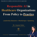 Responsible AI_Responsible AI in Healthcare Organizations From policy to Practice_drayguensahin
