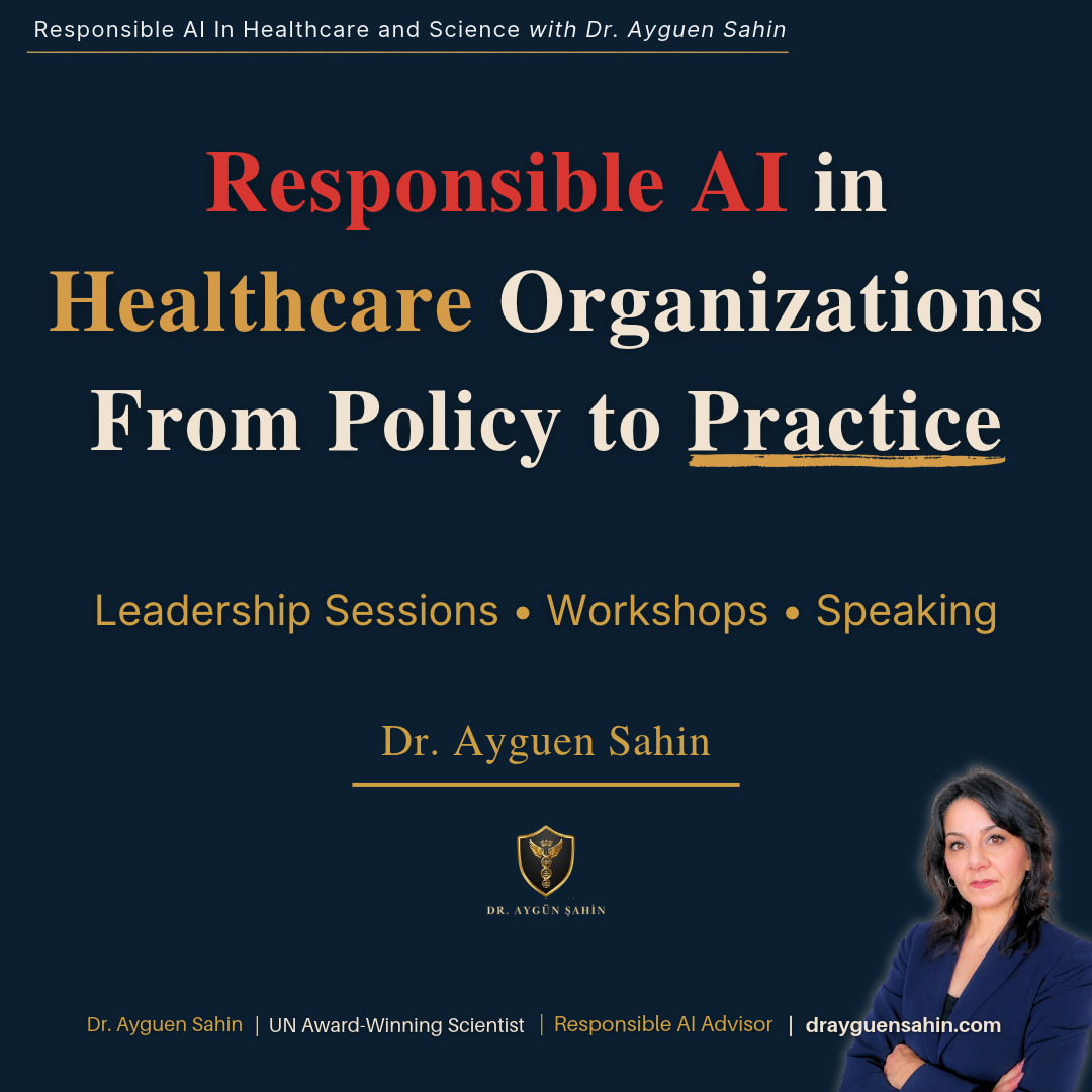 Responsible AI_Responsible AI in Healthcare Organizations From policy to Practice_drayguensahin Responsible AI_Responsible AI in Healthcare Organizations From policy to Practice_drayguensahin